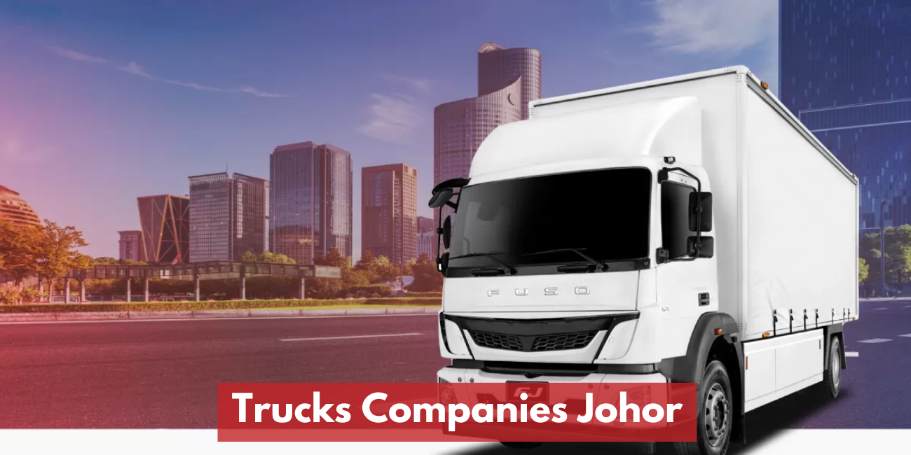 Recommended Trucks / Lorry Companies in Johor